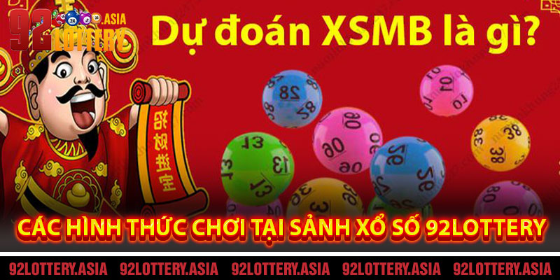 Các Kiểu Chơi Mới Nhất Tại Xổ Số 92LOTTERY