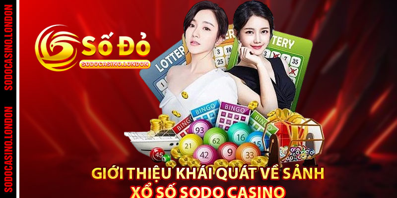 Giới thiệu khái quát về sảnh xổ số Sodo casino 