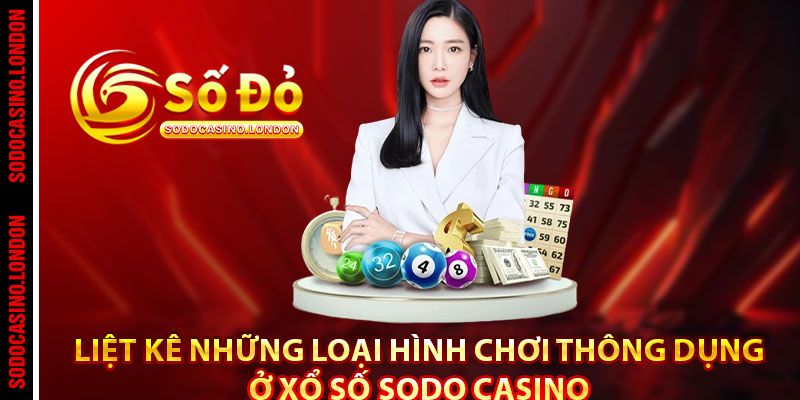 Liệt kê những loại hình chơi thông dụng ở xổ số Sodo casino 