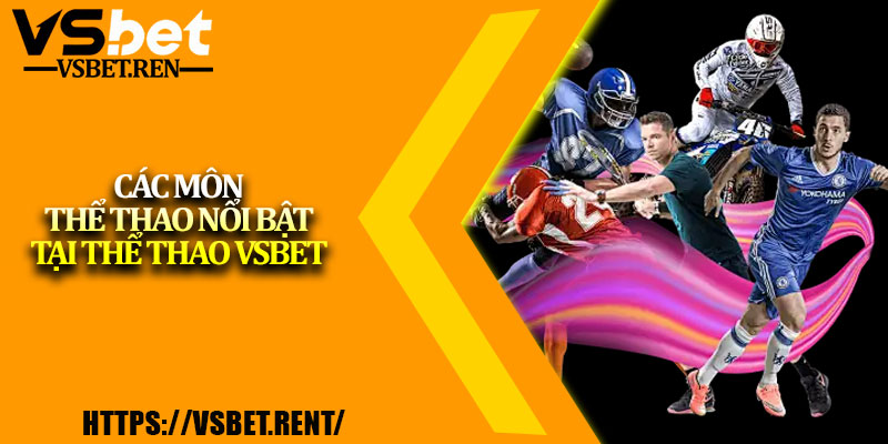 Các môn thể thao nổi bật tại Thể thao Vsbet